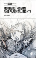 Cover: Mothers, Prison and Parental Rights - Bristol University Press
