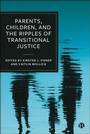Cover: Parents, Children, and the Ripples of Transitional Justice - Bristol University Press
