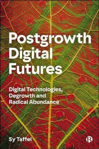 Enlarge image Cover: Postgrowth Digital Futures - Bristol University Press