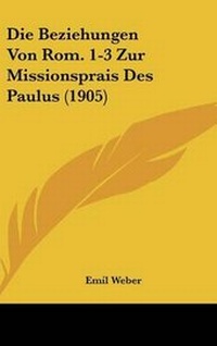 Bild: Die Beziehungen Von ROM. 1-3 Zur Missionsprais Des Paulus (1905) - Kessinger Publishing