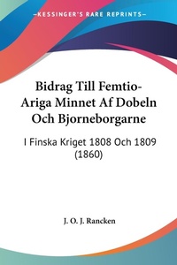 Abbildung von: Bidrag Till Femtio-Ariga Minnet Af Dobeln Och Bjorneborgarne - Kessinger Publishing
