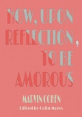 Cover: How, Upon Reflection, To Be Amorous - Sagging Meniscus Press