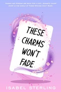Cover: These Charms Won't Fade (These Witches Don't Burn) - Isabel Sterling