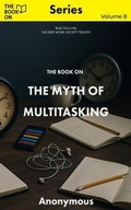 Cover: The Book On The Myth of Multitasking - The Book On Publishing