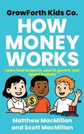 Cover: GrowForth Kids Co. How Money Works - Grow Forth Kids
