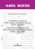 Cover: Contributions suisses au XVIIe congr&egrave;s mondial des slavistes &agrave; Paris, ao&ucirc;t 2025. Schweizerische Beitr&auml;ge zum XVII. Internationalen Slavistenkongress in Paris, August 2025 - Peter Lang Verlag