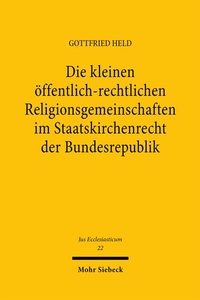 Abbildung von: Die kleinen öffentlich-rechtlichen Religionsgemeinschaften im Staatskirchenrecht der Bundesrepublik - Mohr Siebeck