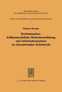 Bild: Rechtstatsachen, kollisionsrechtliche Methodenentfaltung und Arbeitnehmerschutz im internationalen Arbeitsrecht - Mohr Siebeck