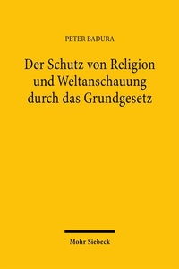 Abbildung von: Der Schutz von Religion und Weltanschauung durch das Grundgesetz - Mohr Siebeck