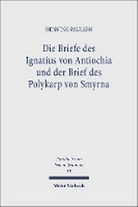 Abbildung von: Die Briefe des Ignatius von Antiochia und der Brief des Polykarp von Smyrna - Mohr Siebeck