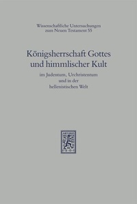 Abbildung von: Königsherrschaft Gottes und himmlischer Kult im Judentum, Urchristentum und in der hellenistischen Welt - Mohr Siebeck
