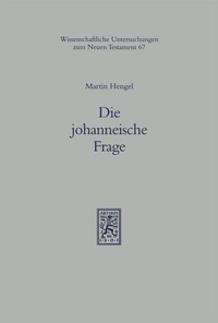 Abbildung von: Die johanneische Frage - Mohr Siebeck