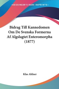 Abbildung von: Bidrag Till Kannedomen Om De Svenska Formerna Af Algslagtet Enteromorpha (1877) - Kessinger Publishing