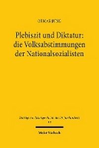 Abbildung von: Plebiszit und Diktatur: die Volksabstimmungen der Nationalsozialisten - Mohr Siebeck