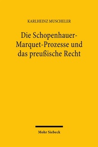Abbildung von: Die Schopenhauer-Marquet-Prozesse und das preußische Recht - Mohr Siebeck