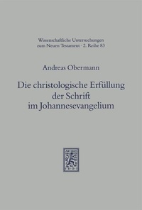 Abbildung von: Die christologische Erfüllung der Schrift im Johannesevangelium - Mohr Siebeck