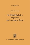Bild: Die Mitgliedschaft - subjektives und 'sonstiges' Recht - Mohr Siebeck