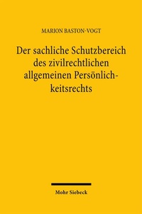 Abbildung von: Der sachliche Schutzbereich des zivilrechtlichen allgemeinen Persönlichkeitsrechts - Mohr Siebeck