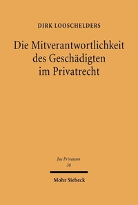 Bild: Die Mitverantwortlichkeit des Geschädigten im Privatrecht - Mohr Siebeck