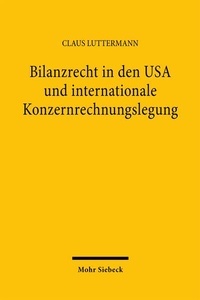 Abbildung von: Bilanzrecht in den USA und internationale Konzernrechnungslegung - Mohr Siebeck