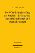 Abbildung von: Der Öffentlichkeitsauftrag der Kirchen - Rechtsgrundlagen im kirchlichen und staatlichen Recht - Mohr Siebeck