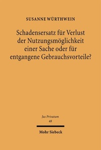 Bild: Schadensersatz für Verlust der Nutzungsmöglichkeit einer Sache oder für entgangene Gebrauchsvorteile? - Mohr Siebeck
