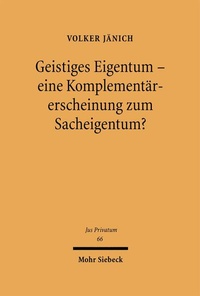 Bild: Geistiges Eigentum - eine Komplementärerscheinung zum Sacheigentum? - Mohr Siebeck