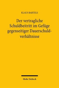 Abbildung von: Der vertragliche Schuldbeitritt im Gefüge gegenseitiger Dauerschuldverhältnisse - Mohr Siebeck