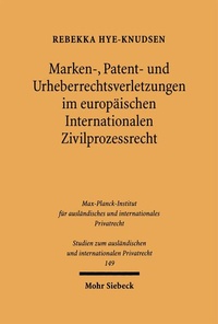 Bild: Marken-, Patent- und Urheberrechtsverletzungen im europäischen Internationalen Zivilprozessrecht - Mohr Siebeck