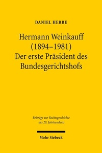 Abbildung von: Hermann Weinkauff (1894-1981). Der erste Präsident des Bundesgerichtshofs - Mohr Siebeck