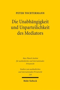Abbildung von: Die Unabhängigkeit und Unparteilichkeit des Mediators - Mohr Siebeck