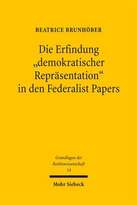 Bild: Die Erfindung "demokratischer Repräsentation" in den Federalist Papers - Mohr Siebeck