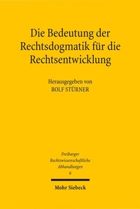Abbildung von: Die Bedeutung der Rechtsdogmatik für die Rechtsentwicklung - Mohr Siebeck
