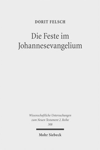 Abbildung von: Die Feste im Johannesevangelium - Mohr Siebeck
