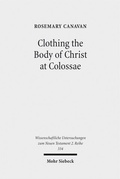Abbildung von: Clothing the Body of Christ at Colossae - Mohr Siebeck