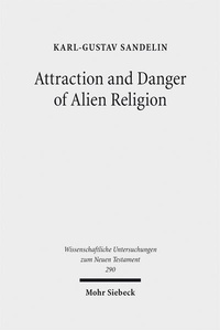 Abbildung von: Attraction and Danger of Alien Religion - Mohr Siebeck