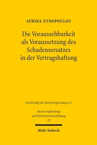 Abbildung von: Die Voraussehbarkeit als Voraussetzung des Schadensersatzes in der Vertragshaftung - Mohr Siebeck