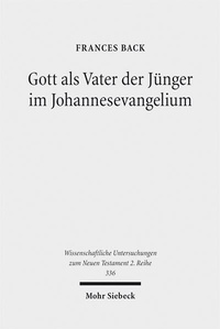 Abbildung von: Gott als Vater der Jünger im Johannesevangelium - Mohr Siebeck