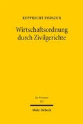 Abbildung von: Wirtschaftsordnung durch Zivilgerichte - Mohr Siebeck