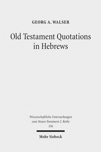 Abbildung von: Old Testament Quotations in Hebrews - Mohr Siebeck