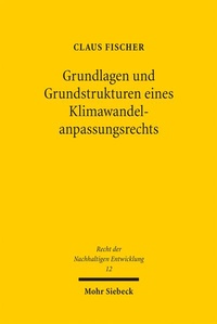Abbildung von: Grundlagen und Grundstrukturen eines Klimawandelanpassungsrechts - Mohr Siebeck