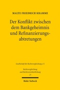 Abbildung von: Der Konflikt zwischen dem Bankgeheimnis und Refinanzierungsabtretungen - Mohr Siebeck