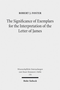 Abbildung von: The Significance of Exemplars for the Interpretation of the Letter of James - Mohr Siebeck