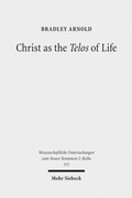 Abbildung von: Christ as the Telos of Life - Mohr Siebeck