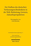 Abbildung von: Der Einfluss des deutschen Verfassungsrechtsdenkens in der Welt: Bedeutung, Grenzen, Zukunftsperspektiven - Mohr Siebeck