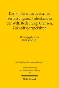 Abbildung von: Der Einfluss des deutschen Verfassungsrechtsdenkens in der Welt: Bedeutung, Grenzen, Zukunftsperspektiven - Mohr Siebeck