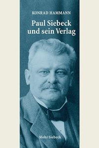 Abbildung von: Paul Siebeck und sein Verlag - Mohr Siebeck