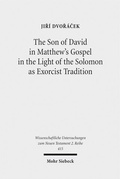 Abbildung von: The Son of David in Matthew's Gospel in the Light of the Solomon as Exorcist Tradition - Mohr Siebeck