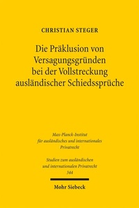 Abbildung von: Die Präklusion von Versagungsgründen bei der Vollstreckung ausländischer Schiedssprüche - Mohr Siebeck