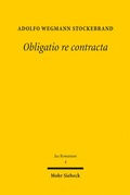 Abbildung von: Obligatio re contracta - Mohr Siebeck
